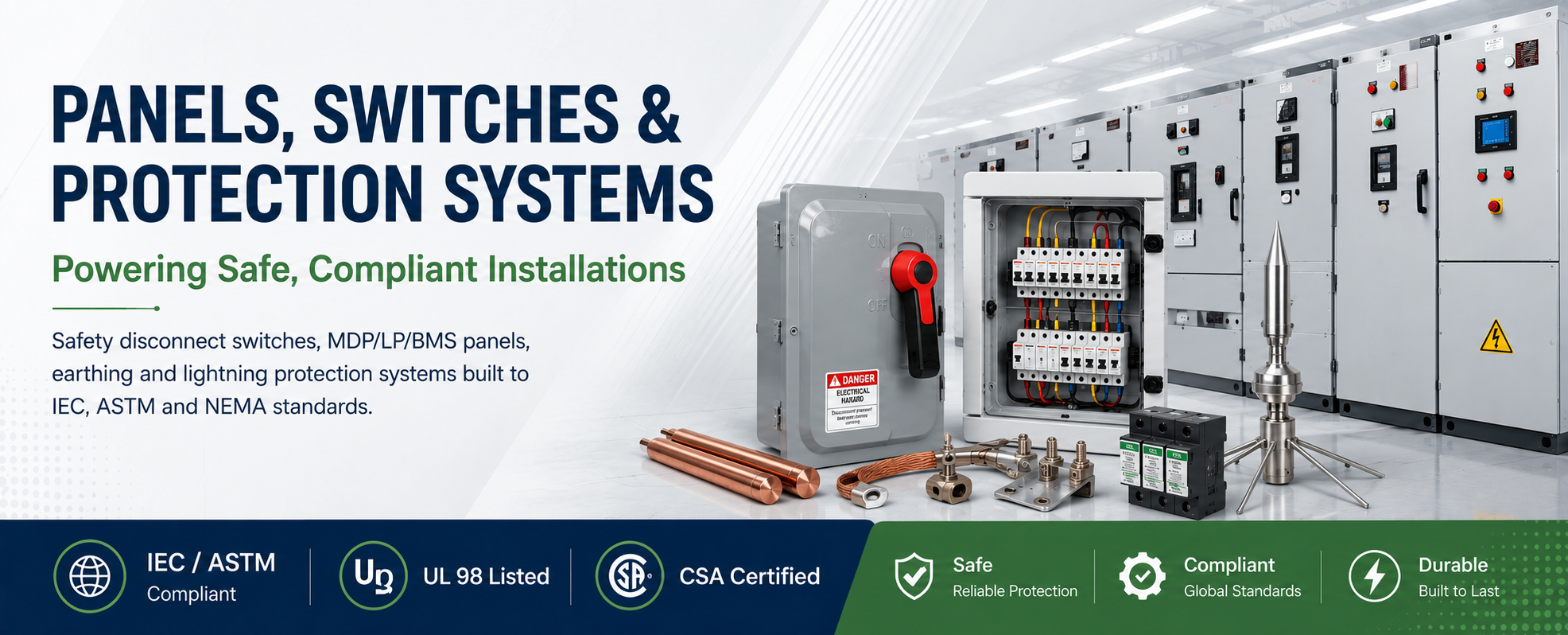 Panels, Switches & Protection Systems — safety disconnect switches, MDP/LP/BMS panels, earthing and lightning protection systems built to IEC, ASTM and NEMA standards.